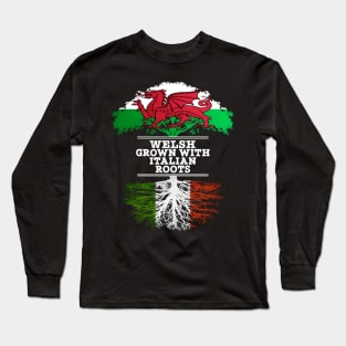 Welsh Grown With Italian Roots - Gift for Italian With Roots From Italy Long Sleeve T-Shirt